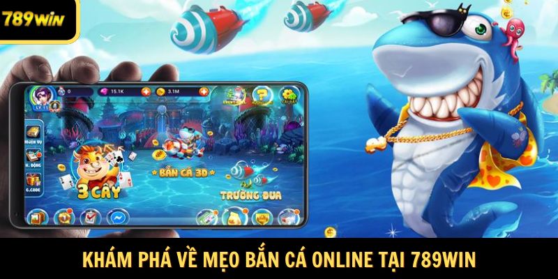 Khám phá về mẹo bắn cá online tại 789Win