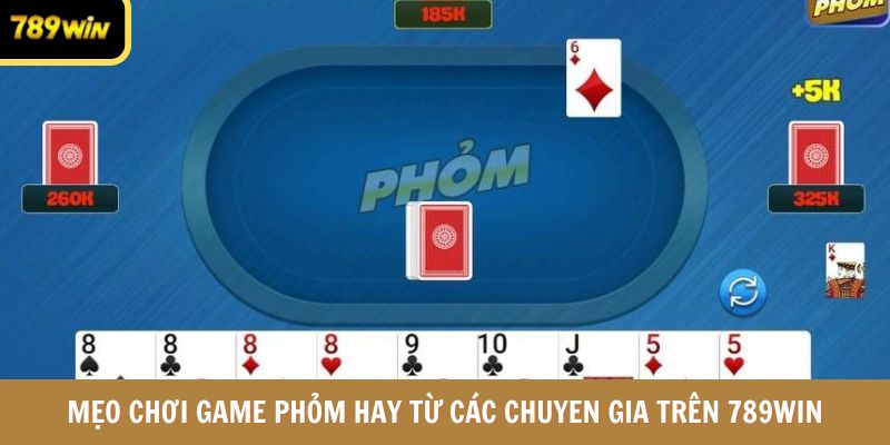 Những mẹo chơi phỏm hay từ các chuyên gia trên 789win