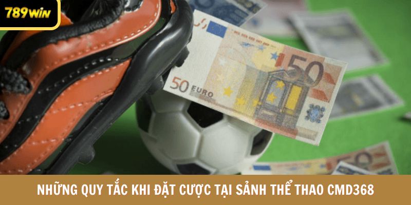 Những quy tắc khi đặt cược tại sảnh thể thao CMD368