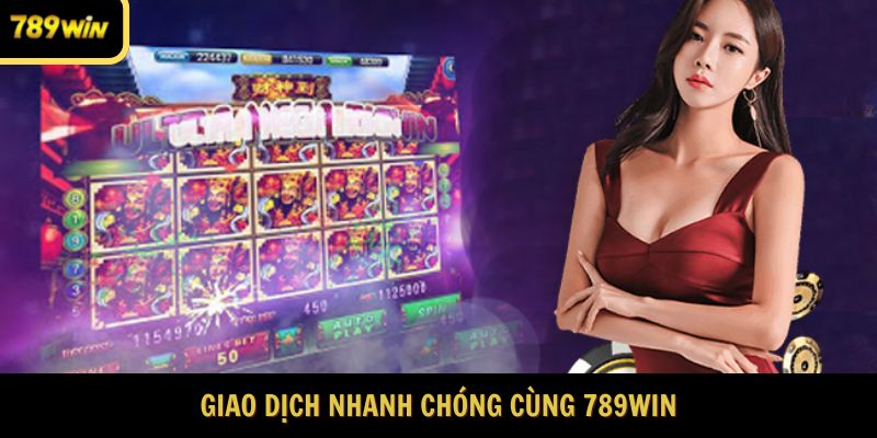 Giao dịch nạp rút cực kỳ nhanh chóng