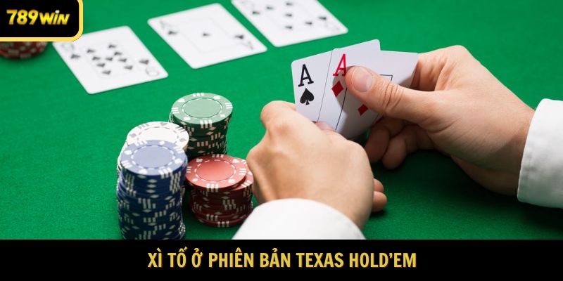 Xì tố ở phiên bản Texas Hold'em